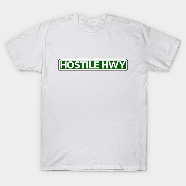 Hostile Hwy Street Sign T-Shirt by Mookle